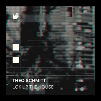 Theo Schmitt – Lok Up The House