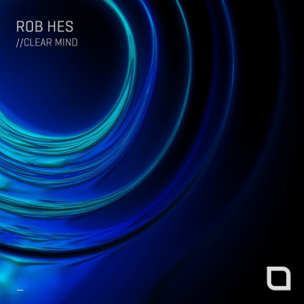 Rob Hes – Clear Mind EP
