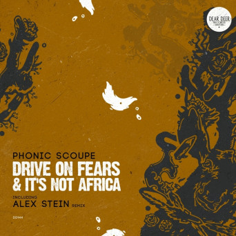 Phonic Scoupe – Drive On Fears & It’s Not Africa