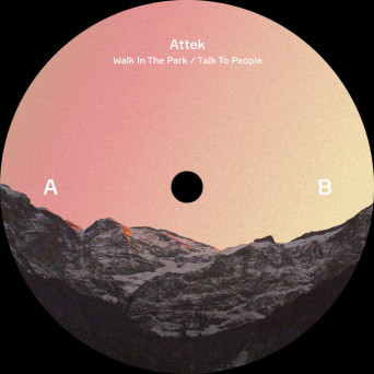 Attek – Walk In The Park / Talk To People EP