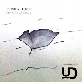 His Dirty Secrets – Elements Of Decay