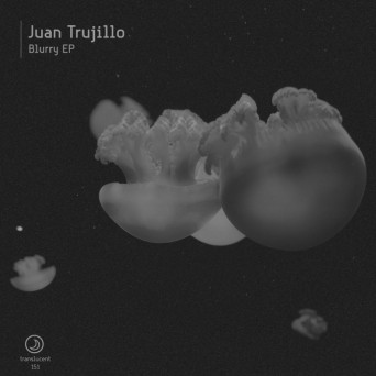 Juan Trujillo – Blurry EP