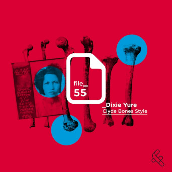 Dixie Yure – Clyde Bones Style (File 55)