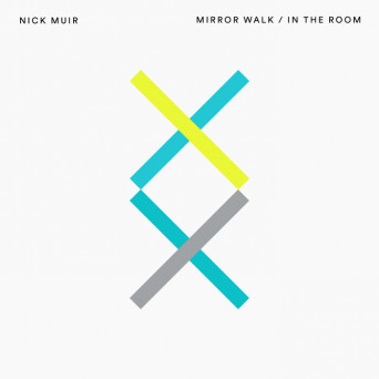 Nick Muir – Mirror Walk/In The Room