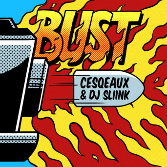Cesqeaux & DJ Sliink – Bust