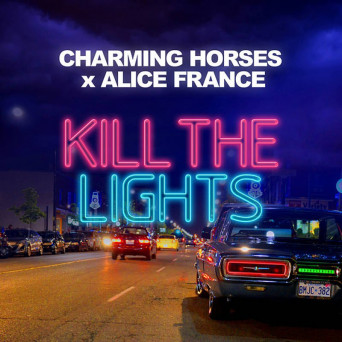 Charming Horses x Alice France – Kill The Lights