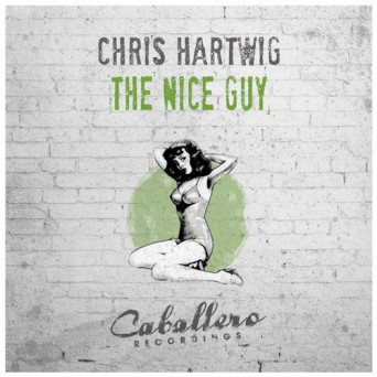 Chris Hartwig – The Nice Guy