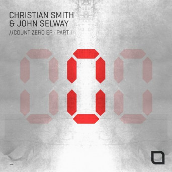 Christian Smith & John Selway – Count Zero EP (PART I)