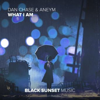 Dan Chase & Aneym – What I Am