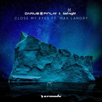 Darius & Finlay x Last Night feat. Max Landry – Close My Eyes