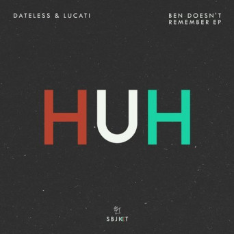 Dateless & Lucati – Ben Doesn’t Remember EP