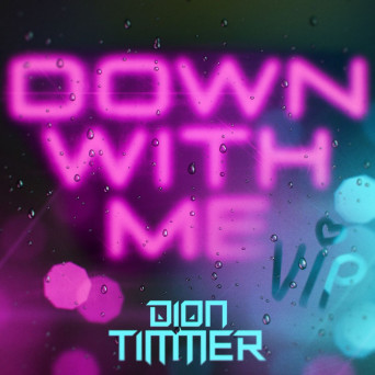 Dion Timmer – Down With Me VIP