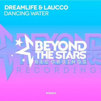 Dreamlife & Laucco – Dancing Water