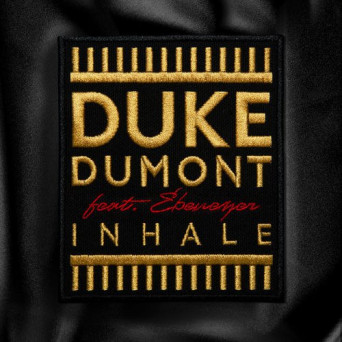 Duke Dumont – Inhale (feat. Ebenezer)