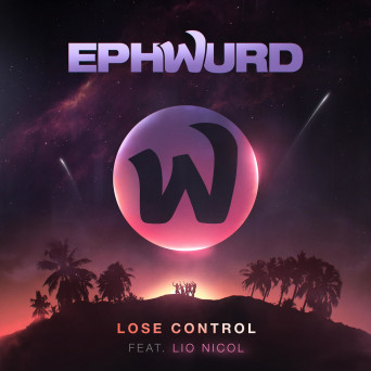 Ephwurd – Lose Control (feat. Lio Nicol)