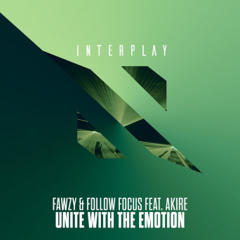 FAWZY & Follow Focus feat. Akire – Unite With The Emotion