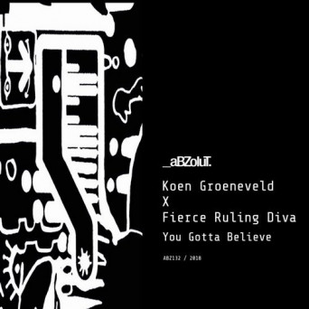 Fierce Ruling Diva & Koen Groeneveld – You Gotta Believe