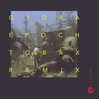 Gydra – Epoch (Tobax Remix)