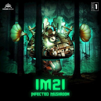 Infected Mushroom – IM21, Pt. 1