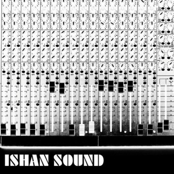 Ishan Sound – Ishan Sound EP