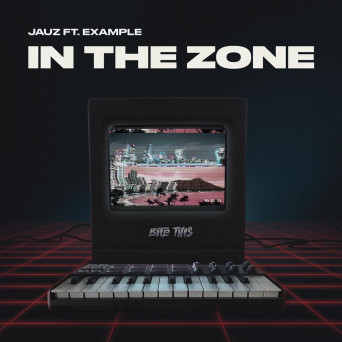 Jauz & Example – In The Zone