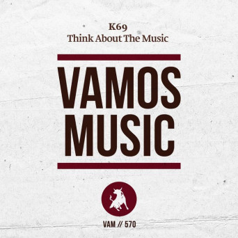 K69 – Think About the Music