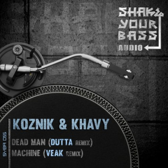 Koznik & Khavy – Dead Man (Dutta Remix) / Machine (Veak Remix)