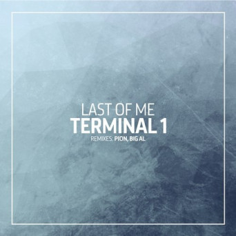Last of Me – Terminal 1