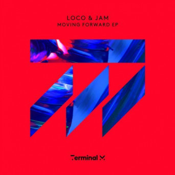 Loco & Jam – Moving Forward EP