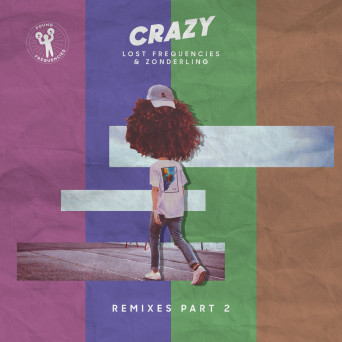 Lost Frequencies & Zonderling – Crazy (Remixes – Pt. 2)
