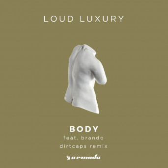 Loud Luxury feat. Brando – Body (Dirtcaps Remix)