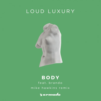 Loud Luxury feat. Brando – Body (Mike Hawkins Remix)
