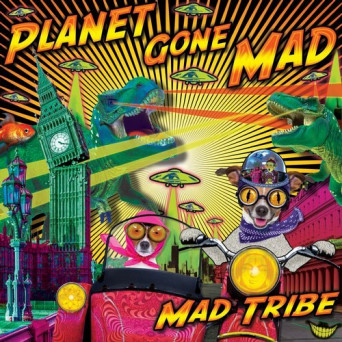 Mad Tribe – Planet Gone MAD