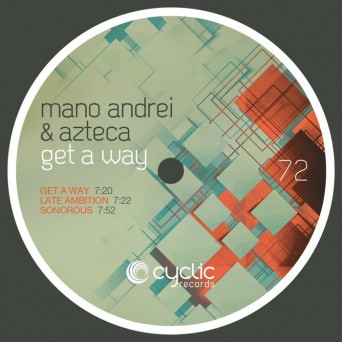 Mano Andrei & Azteca – Get A Way