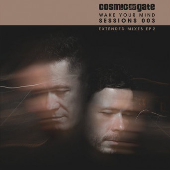 Cosmic Gate – Wake Your Mind Sessions 003 EP 2