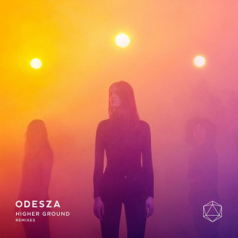 ODESZA – Higher Ground (Remixes)