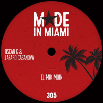 Oscar G & Lazaro Casanova – El Mikimbin