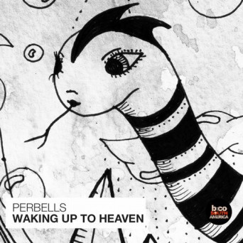 PERBELLS – Waking Up to Heaven