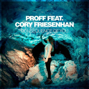 PROFF – Consequence Of You