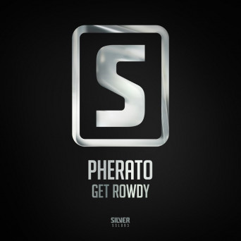 Pherato – Get Rowdy
