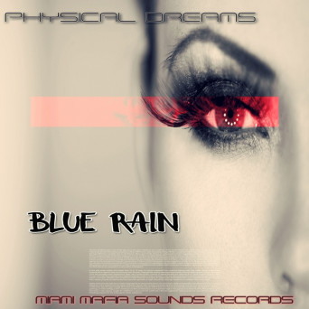 Physical Dreams – Blue Rain