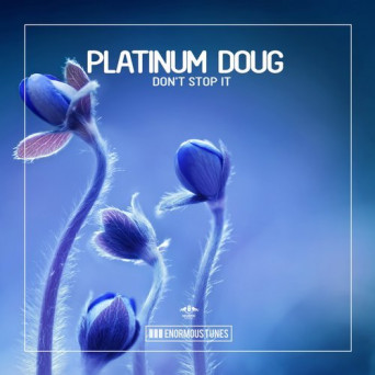 Platinum Doug – Don’t Stop It