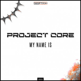 Project Core – My Name Is