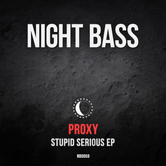 Proxy – Stupid Serious EP