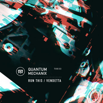 Quantum Mechanix – Run This / Vendetta