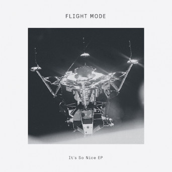 FLIGHT MODE – It’s So Nice