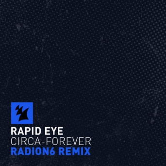 Rapid Eye – Circa-Forever (Radion6 Remix)