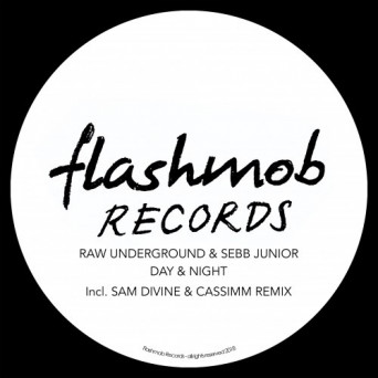 Raw Underground & Sebb Junior – Day & Night (incl. Sam Divine & CASSIMM Remix)
