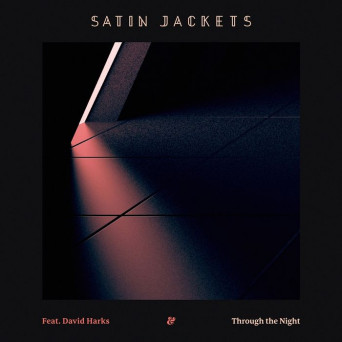 Satin Jackets – Through The Night (feat. David Harks)