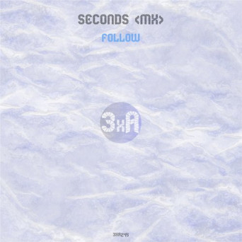 Seconds (MX) – Follow